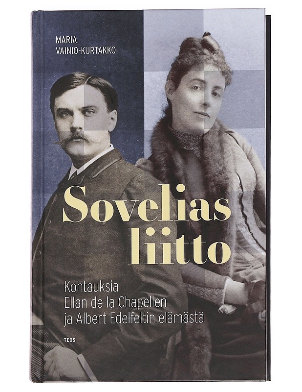 Sovelias liitto / kohtauksia Ellan de la Chapellen ja Albert Edelfeltin elämästä - Vainio-Kurtakko, Maria - Elämäkerrat ja muistelmat - 10105612827 - 0