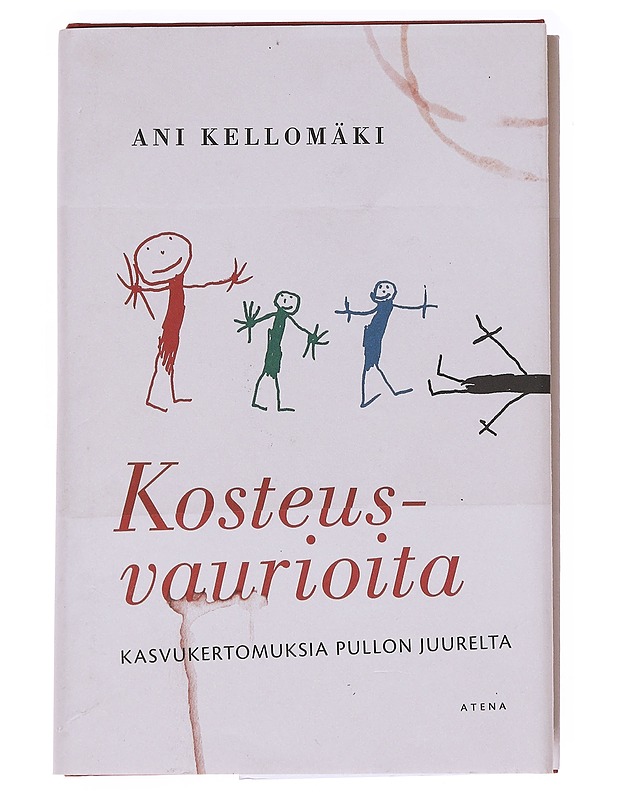 Kosteusvaurioita : kasvukertomuksia pullon juurelta - Ani Kellomäki - Tietokirjat ja oppaat - 10105612831 - 0