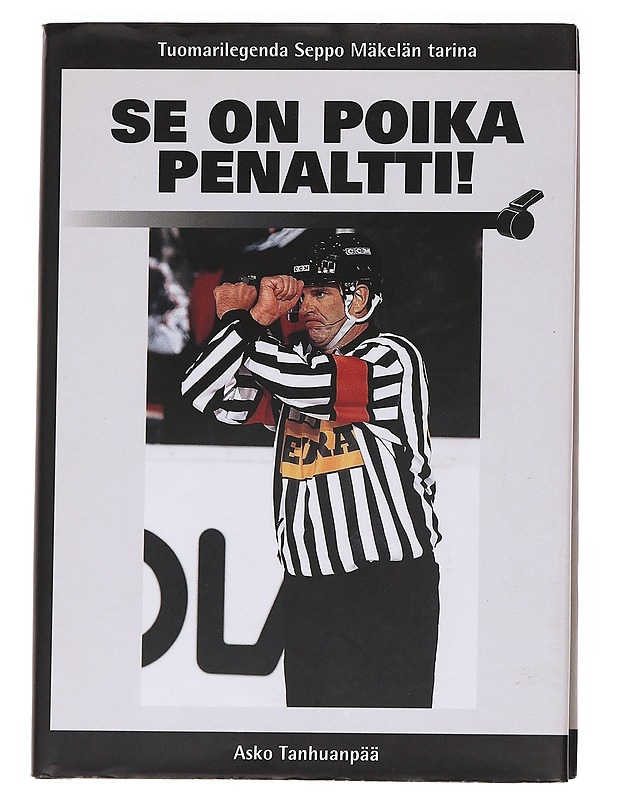 Se on poika penaltti! : erotuomarilegenda Seppo Mäkelän tarina - Tanhuanpää, Asko - Elämäkerrat ja muistelmat - 10105612832 - 0