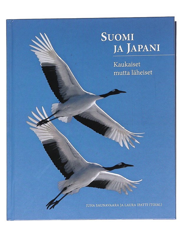 Suomi ja Japani : kaukaiset mutta läheiset - Saunavaara, Juha - Tietokirjat ja oppaat - 10105612885 - 0