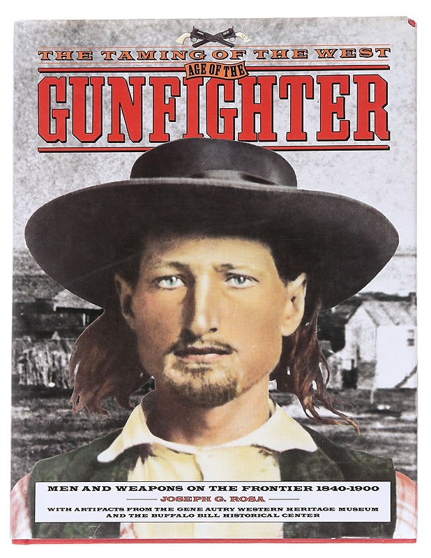  The Age of the Gunfighter: Men and Weapons on the Frontier, 1840-1900 - Joseph G. Rosa  - Tietokirjat - 10105612962 - 0