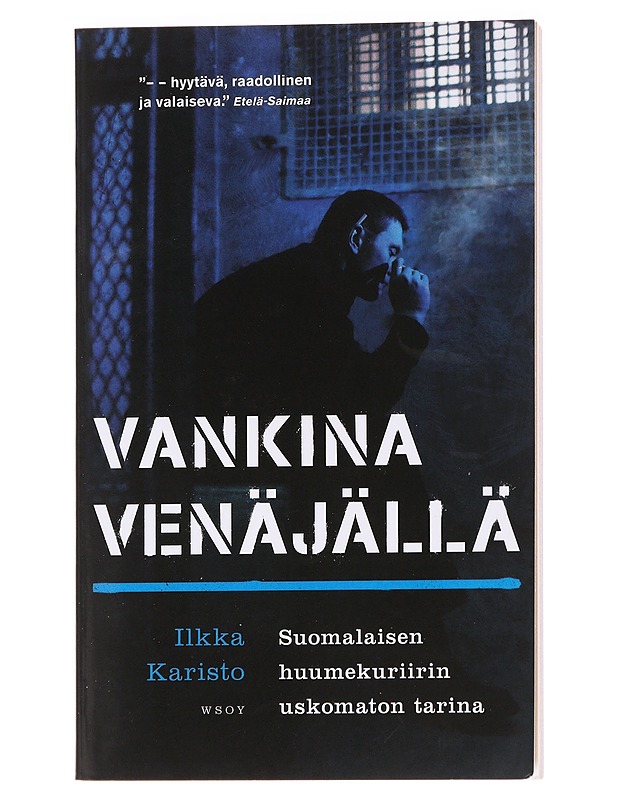Vankina Venäjällä : suomalaisen huumekuriirin uskomaton tarina - Ilkka Karisto - Elämäkerrat ja muistelmat - 10105613008 - 0