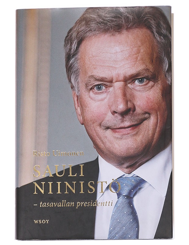 Sauli Niinistö : tasavallan presidentti - Risto Uimonen - Elämäkerrat ja muistelmat - 10105613045 - 0
