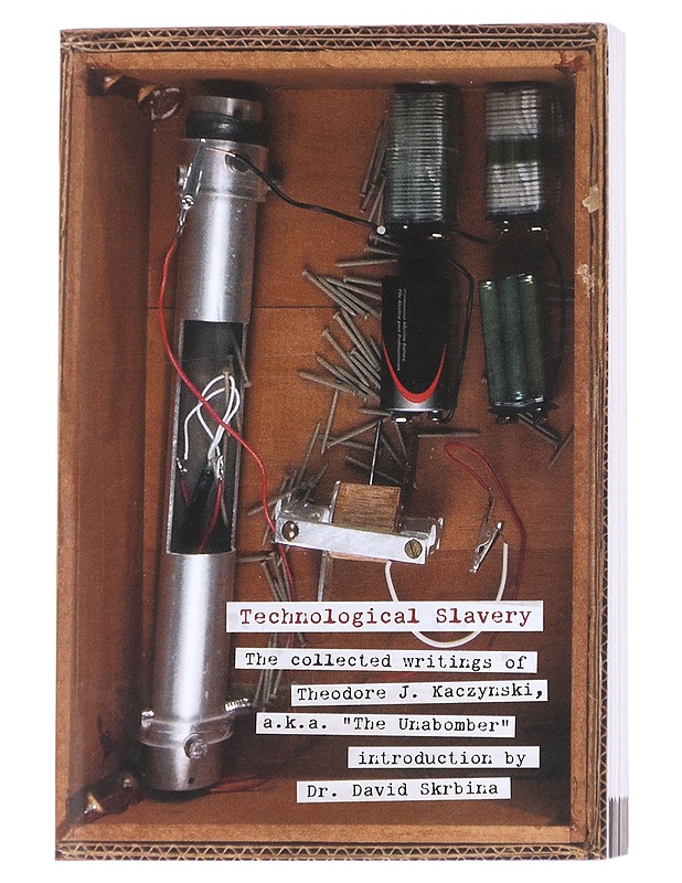 Technological Slavery ; The Collected Writings of Theodore J. Kaczynski a.k.a. "The Unabomber"   - Tietokirjat - 10105613050 - 0