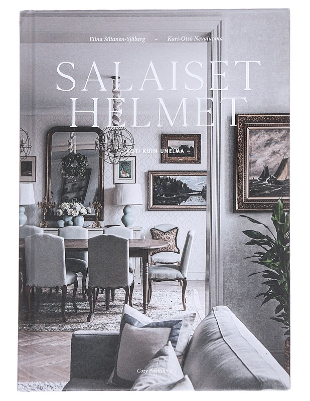 Salaiset helmet : koti kuin unelma - Siltanen-Sjöberg, Elina - Tietokirjat ja oppaat - 10105613066 - 0