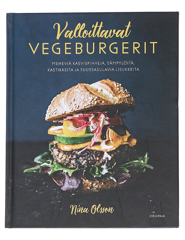 Valloittavat vegeburgerit / meheviä kasvispihvejä, sämpylöitä, kastikkeita ja suussasulavia lisukkeita - Olsson, Nina - Ruokakirjat - 10105613095 - 0