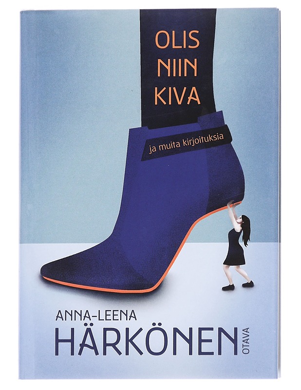 Olis niin kiva ja muita kirjoituksia - Anna-Leena Härkönen - Romaanit ja novellit - 10105613116 - 0