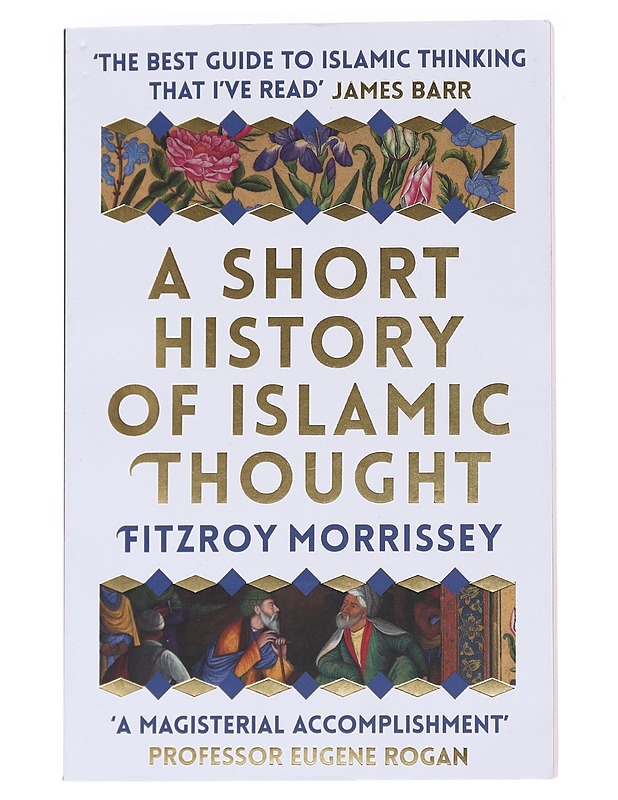  A Short History of Islamic Thought - Fitzroy Morrissey - Historiakirjat - 10105613144 - 0