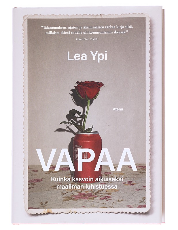 Vapaa / kuinka kasvoin aikuiseksi maailman luhistuessa - Ypi, Lea - Elämäkerrat ja muistelmat - 10105613220 - 0
