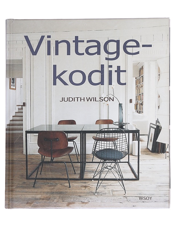 Vintagekodit: Kestävää kauneutta, ainutlaatuista tyyliä - Wilson, Judith - Tietokirjat ja oppaat - 10105613301 - 0