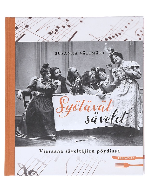 Syötävät sävelet / vieraana säveltäjien pöydissä - Susanna Välimäki - Elämäkerrat ja muistelmat - 10105613317 - 0