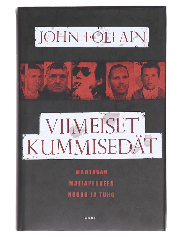Viimeiset kummisedät / mahtavan mafiaperheen nousu ja tuho - Follain, John - Tietokirjat - 10105613702 - 0