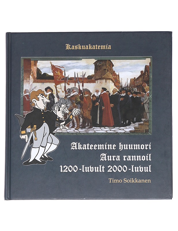Akateemine huumori: aura rannoil 1200- luvult 2000-luvul - Historiakirjat - 10105613739 - 0