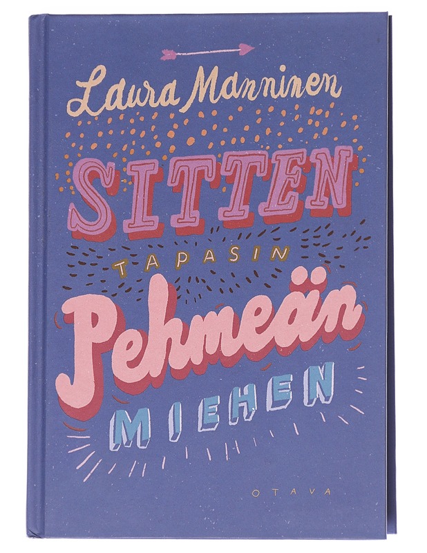 Sitten tapasin pehmeän miehen - Laura Manninen - Romaanit ja novellit - 10105613757 - 0