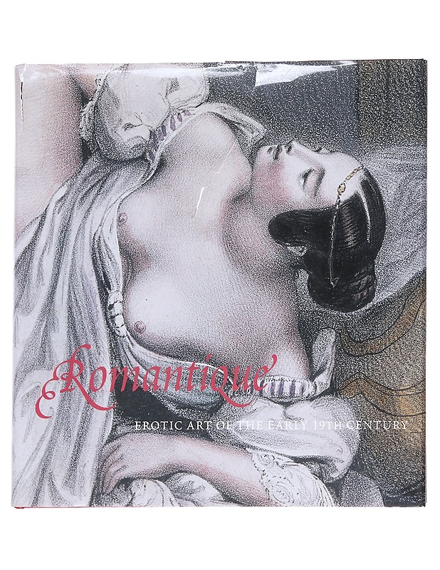 Romantique : erotic art of the early nineteenth century - Döpp, Hans-Jürgen - Tietokirjat - 10105613846 - 0