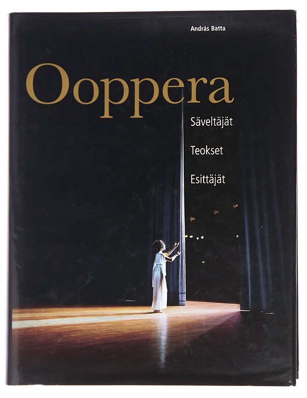 Ooppera : säveltäjät, teokset, esittäjät - Batta, András - Tietokirjat ja oppaat - 10105613901 - 0
