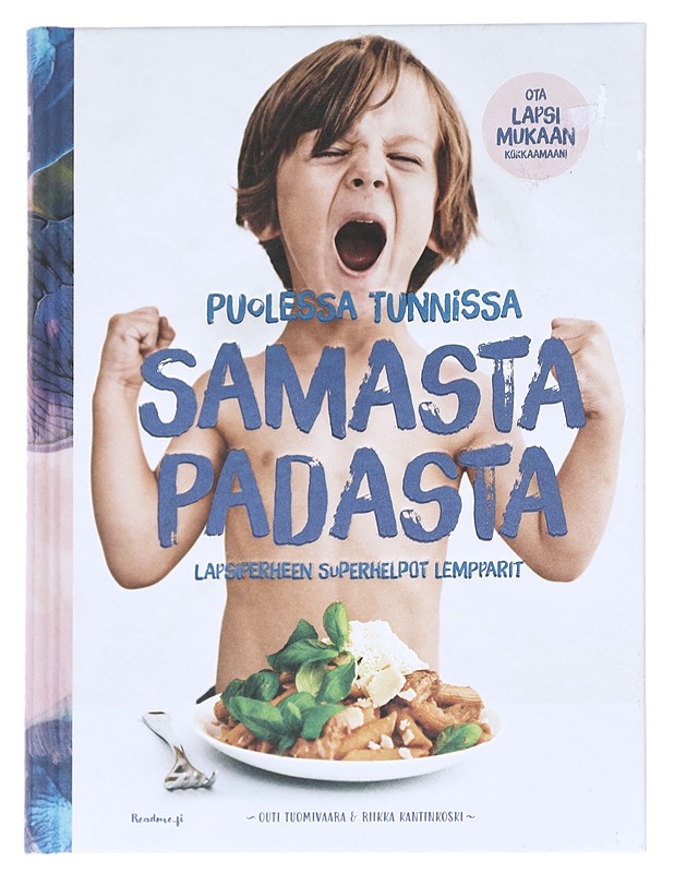 Samasta padasta : puolessa tunnissa : lapsiperheen superhelpot lempparit - Tuomivaara, Outi (ruokatoimittaja) - Ruokakirjat - 10105613907 - 0