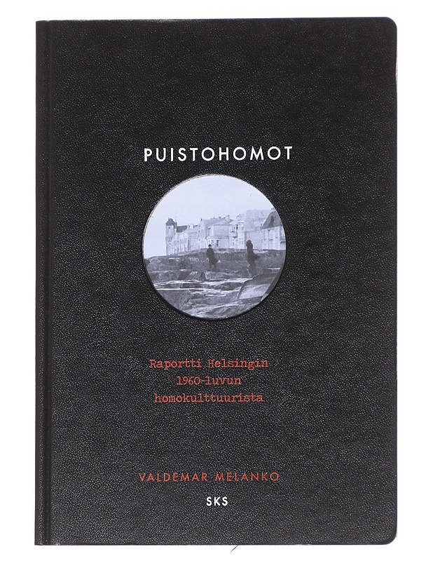 Puistohomot : Raportti Helsingin 1960-luvun homokulttuurista - Valdemar Melanko - Tietokirjat ja oppaat - 10105613911 - 0
