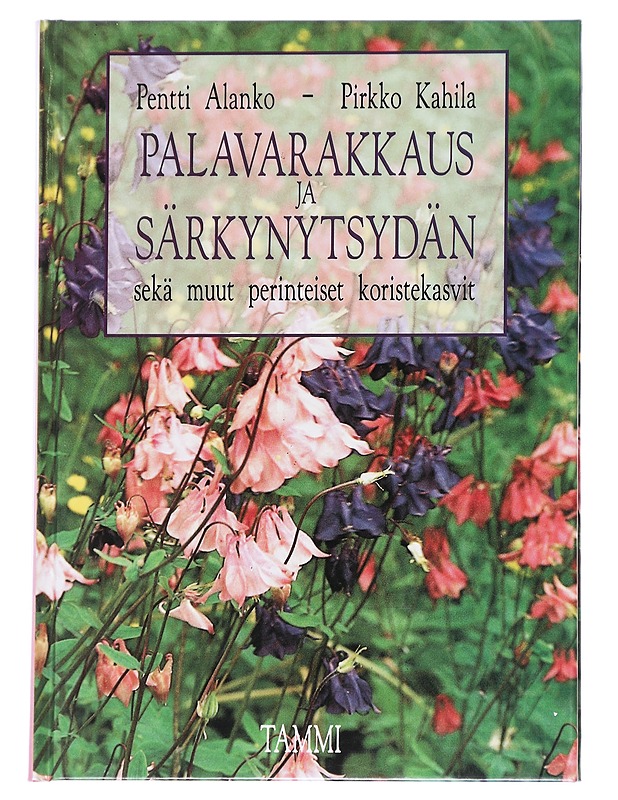 Palavarakkaus ja särkynytsydän sekä muut perinteiset koristekasvit - Puutarha- ja remontointikirjat - 10105613926 - 0
