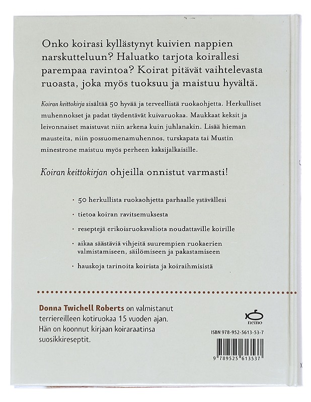 Koiran keittokirja / 50 hyvää ja terveellistä ruokaohjetta koiraystävällesi - Roberts, Donna Twichell - Tietokirjat - 10105614017 - 1