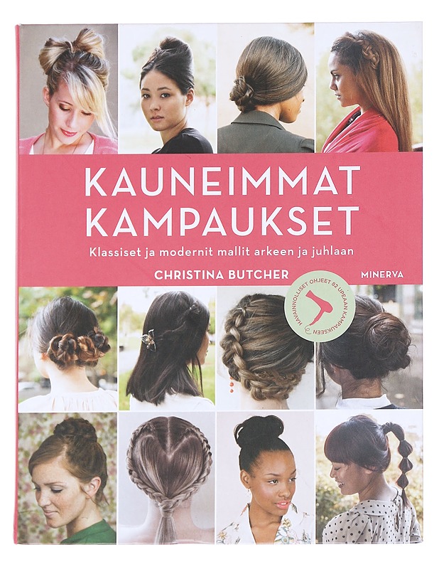 Kauneimmat kampaukset : klassiset ja modernit mallit arkeen ja juhlaan - Butcher, Christina - Tietokirjat ja oppaat - 10105614121 - 0