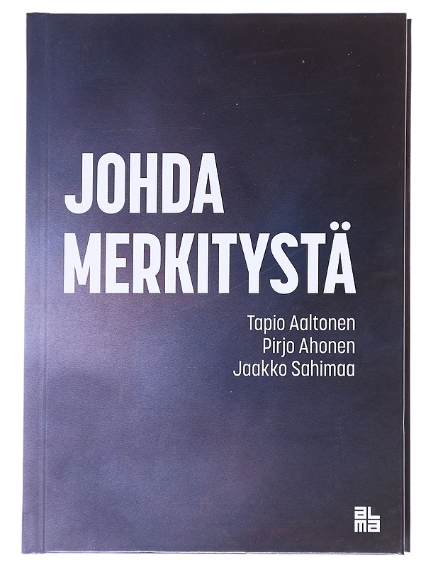 Johda merkitystä - Tapio Aaltonen, Pirjo Ahonen, Jaakko Sahimaa - Tietokirjat ja oppaat - 10105614129 - 0