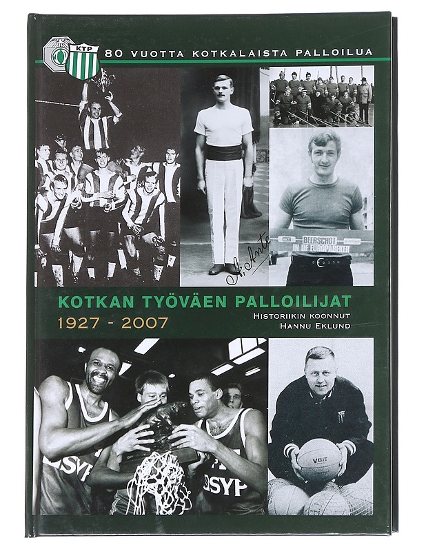Kotkan Työväen Palloilijat 1927-2007 : 80 vuotta kotkalaista palloilua - Eklund, Hannu - Historiakirjat - 10105614206 - 0