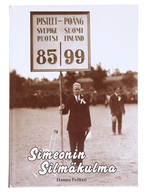 Simeonin silmäkulma : Sulo Kolkka : intohimoinen urheilumies, kansakunnan rakennusmies - Pelttari, Hannu - Elämäkerrat ja muistelmat - 10105614277 - 0