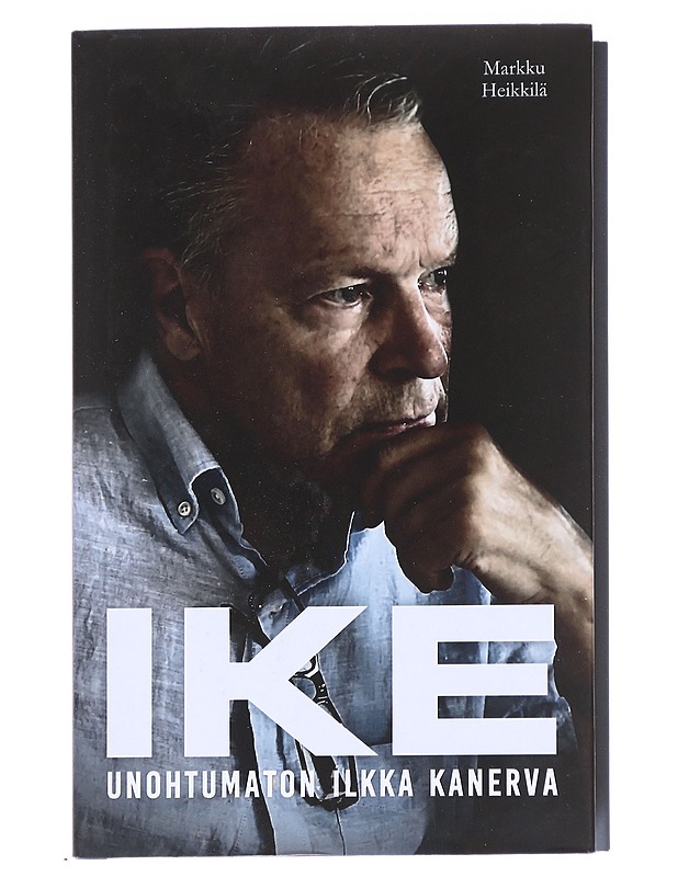 Ike : unohtumaton Ilkka Kanerva - Markku Heikkilä - Elämäkerrat ja muistelmat - 10105614302 - 0