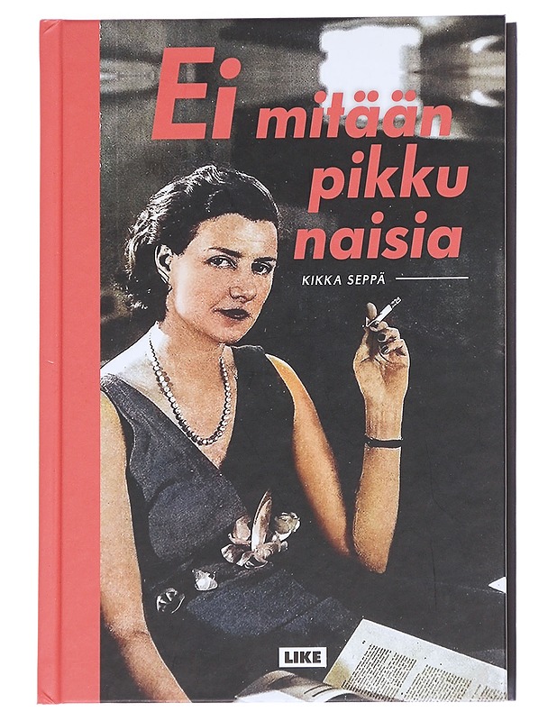 Ei mitään pikku naisia - Kikka Seppä - Elämäkerrat ja muistelmat - 10105614382 - 0