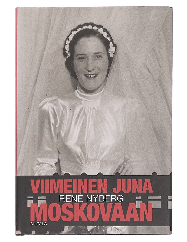 Viimeinen juna Moskovaan - René Nyberg - Elämäkerrat ja muistelmat - 10105614446 - 0