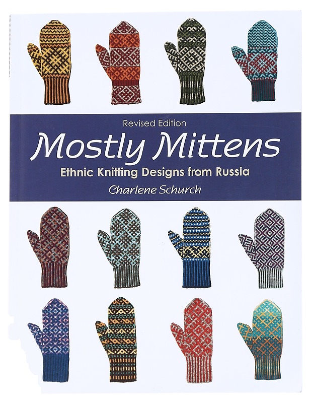 Mostly mittens : Ethnic knitting designs from Russia, revised edition - Charlene Schurch - Tietokirjat ja oppaat - 10105614465 - 0