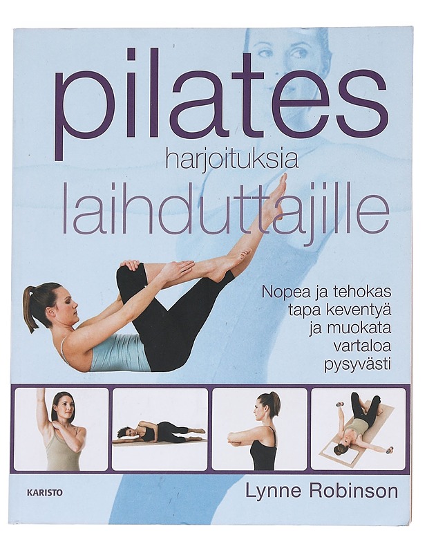 Pilatesharjoituksia laihduttajille / nopea ja tehokas tapa keventyä ja muokata vartaloa pysyvästi - Robinson, Lynne - Tietokirjat ja oppaat - 10105614527 - 0