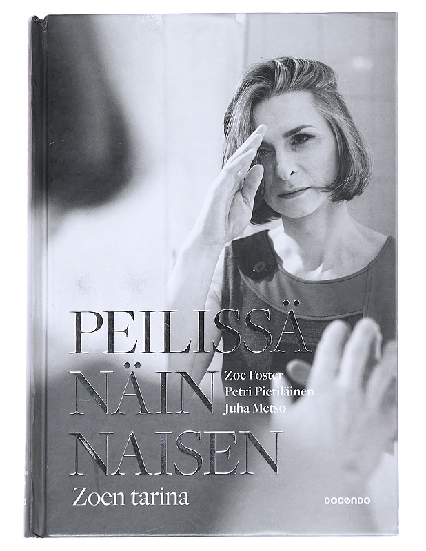 Peilissä näin naisen : Zoen tarina - Foster, Zoe - Elämäkerrat ja muistelmat - 10105614540 - 0