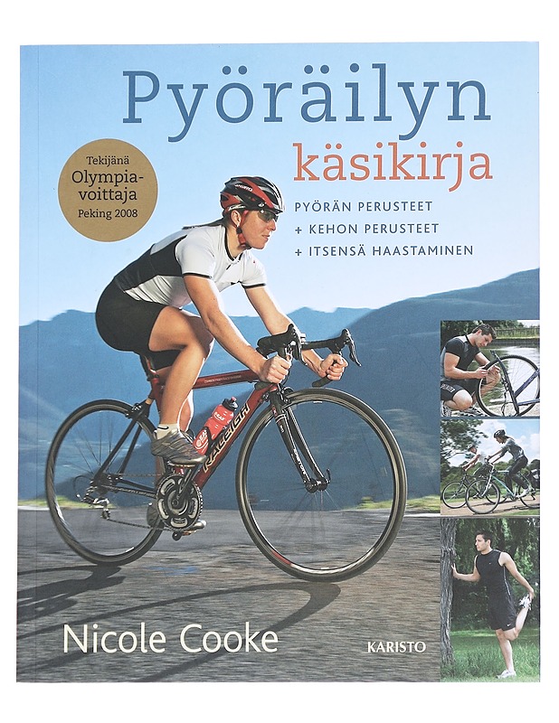 Pyöräilyn käsikirja / pyörän perusteet, kehon perusteet, itsensä haastaminen - Cooke, Nicole - Harrastekirjat - 10105614546 - 0