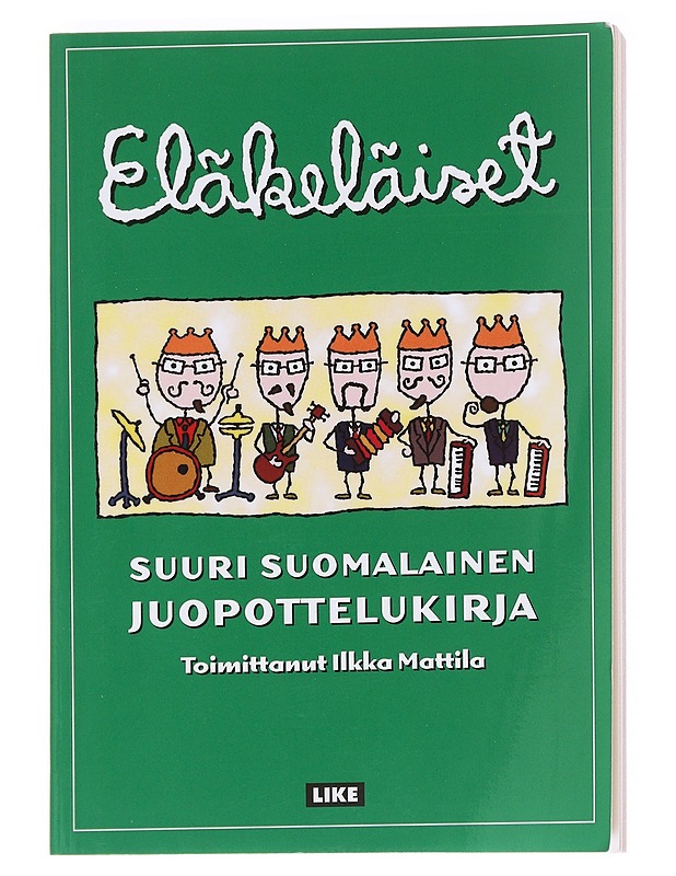 Eläkeläiset : suuri suomalainen juopottelukirja - Mattila, Ilkka - Tietokirjat ja oppaat - 10105614589 - 0