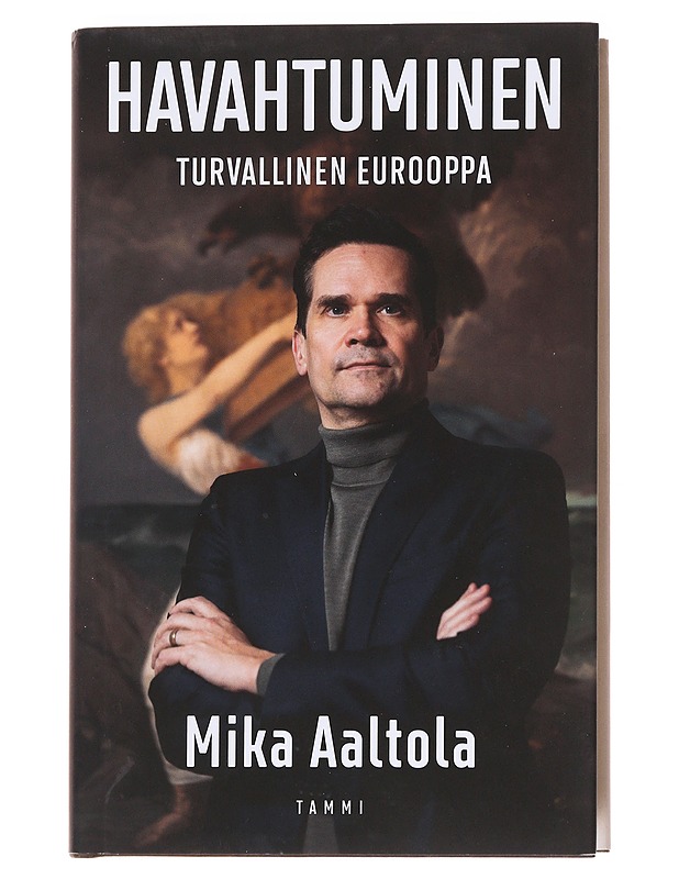 Havahtuminen : turvallinen Eurooppa - Mika Aaltola - Elämäkerrat ja muistelmat - 10105614596 - 0