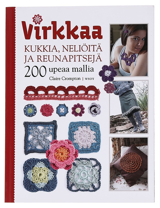 Virkkaa kukkia, neliöitä ja reunapitsejä / 200 upeaa mallia - Crompton, Claire - Käsityökirjat - 10105614651 - 0
