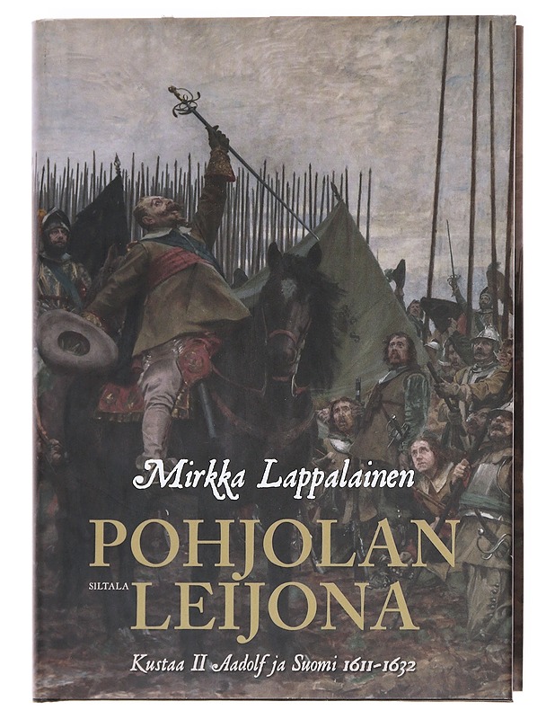 Pohjolan leijona / Kustaa II Adolf ja Suomi 1611-1632 - Mirkka Lappalainen - Elämäkerrat ja muistelmat - 10105614691 - 0