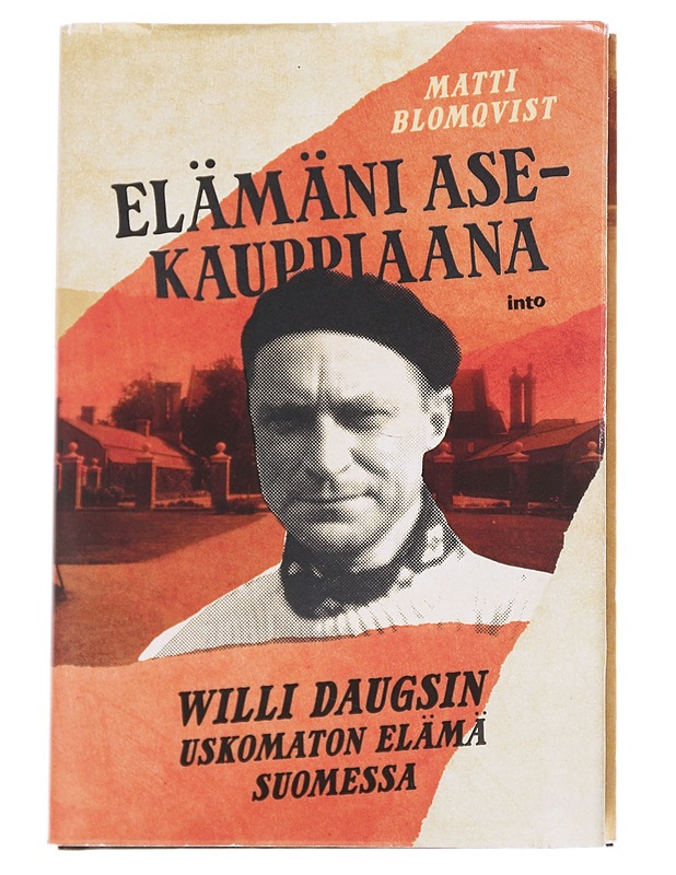 Elämäni asekauppiaana / Willi Daugsin uskomaton elämä Suomessa - Matti Blomqvist - Elämäkerrat ja muistelmat - 10105614722 - 0