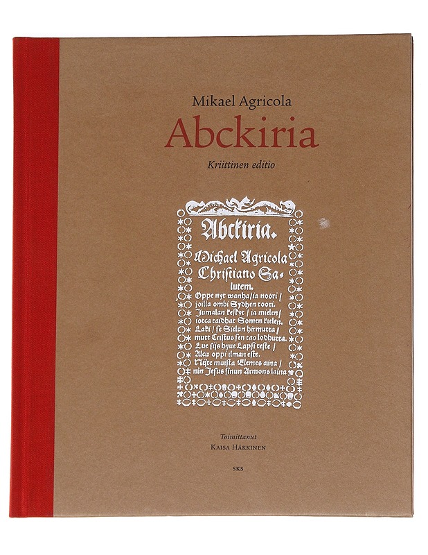 Mikael Agricola: Abckiria / kriittinen editio - toimittanut Kaisa Häkkinen - Tietokirjat ja oppaat - 10105614740 - 0