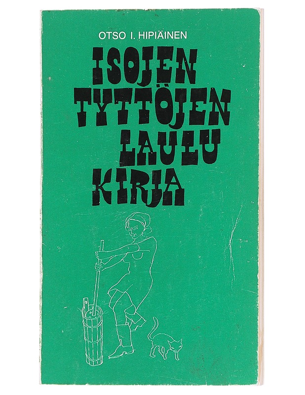 Isojen tyttöjen laulukirja - Otso I. Hipiäinen - Musiikki- ja elokuvakirjat - 10105614752 - 0