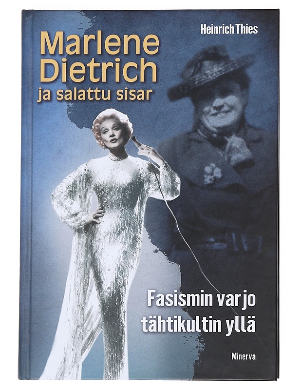 Marlene Dietrich ja salattu sisar, fasismin varjo tähtikultin yllä - Thies, Heinrich - Elämäkerrat ja muistelmat - 10105614757 - 0