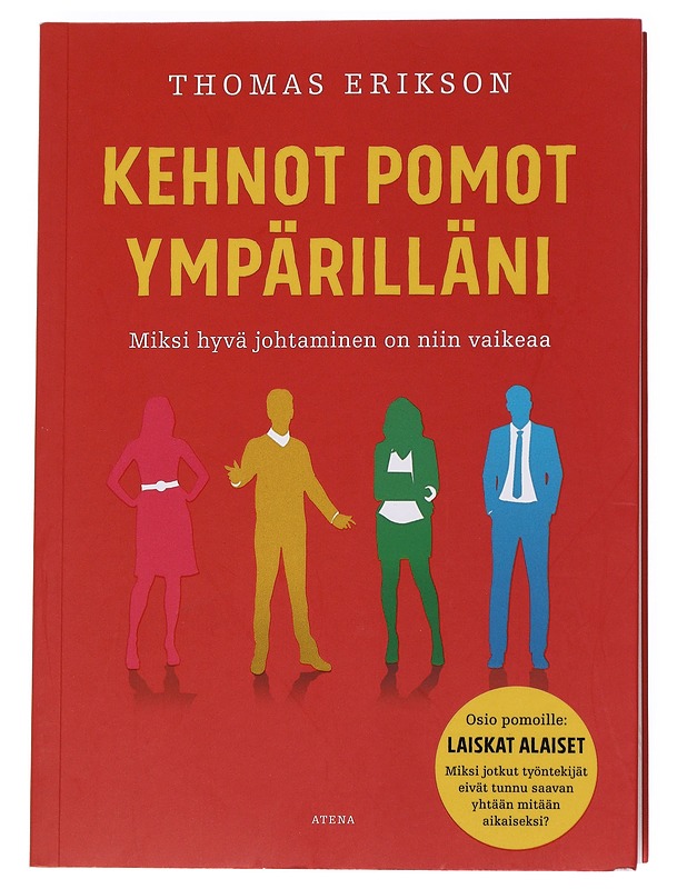 Kehnot pomot ympärilläni : miksi hyvä johtaminen on niin vaikeaa - Erikson, Thomas - Tietokirjat ja oppaat - 10105614774 - 0