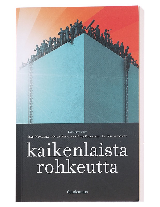 Kaikenlaista rohkeutta - Ilari Hetemäki, Hannu Koskinen, Tuija Pulkkinen, Esa Väliverronen (toimittaneet) - Tietokirjat ja oppaat - 10105614809 - 0