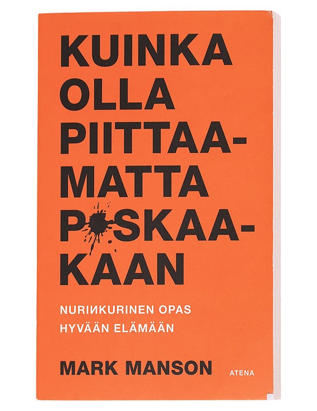 Kuinka olla piittaamatta p*skaakaan : nurinkurinen opas hyvään elämään - Manson, Mark - Tietokirjat ja oppaat - 10105614859 - 0