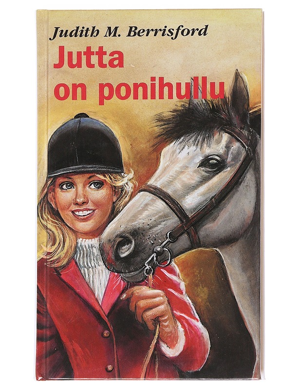 Jutta on ponihullu / tyttöromaani - Berrisford, Judith M. - Nuorten kirjat - 10105614865 - 0