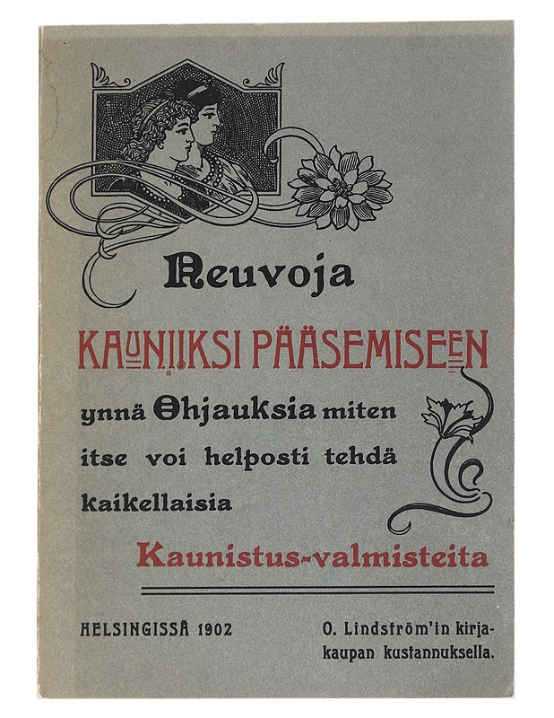 Neuvoja kauniiksi pääsemiseen ynnä ohjauksia, miten itse voi helposti tehdä kaikellaisia kaunistus-valmisteita - Tietokirjat ja oppaat - 10105614868 - 0