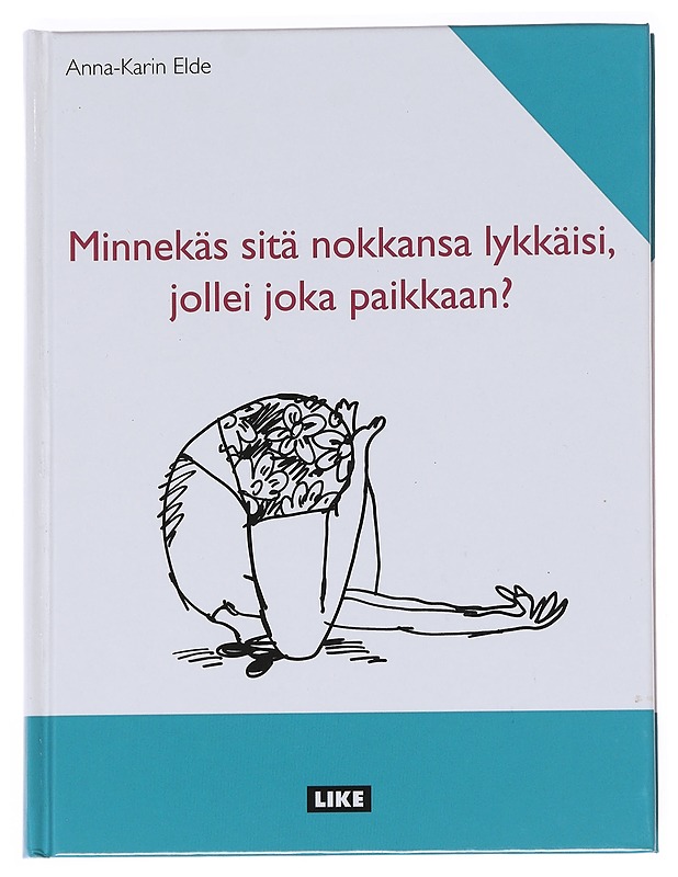 Minnekäs sitä nokkansa lykkäisi, jollei joka paikkaan? - Elde, Anna-Karin - Kirja lahjaksi - 10105614879 - 0