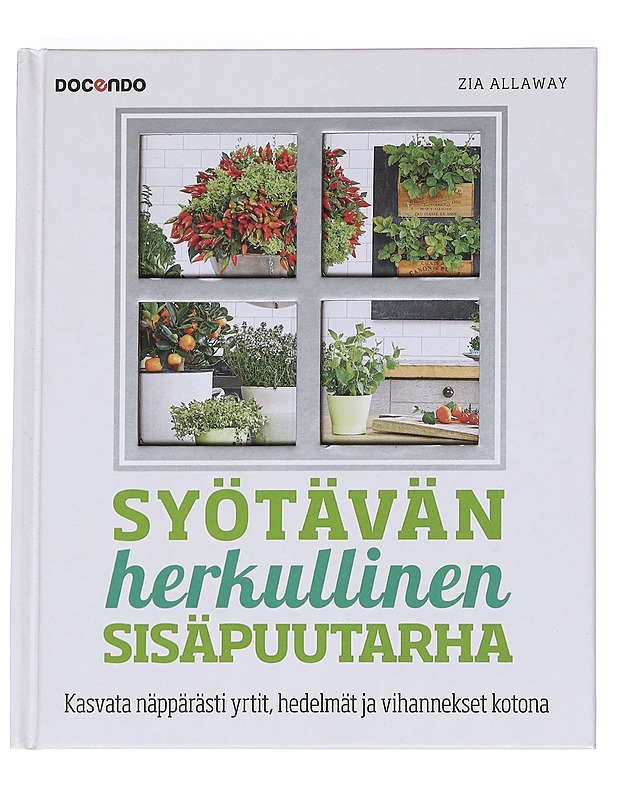 Syötävän herkullinen sisäpuutarha - Allaway, Zia - Kirja lahjaksi - 10105614888 - 0